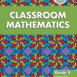 Classroom Mathematics Grade 9