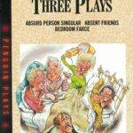 Three Plays (Bedroom Farce Absent Friends Absurd Person Singular) by Alan Ayckbourn