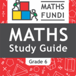 Maths Fundi Study Guide Grade 6
