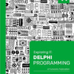 Exploring IT: Delphi Programming Gr 11 3rd Edition