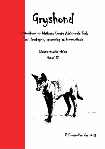 9781990935961.jpg Gryshond: Eksamenvoorbereiding Graad 12 Werkboek vir Afrikaans Eerste Addisionele Taal Boek 1 (Red) - Image 1